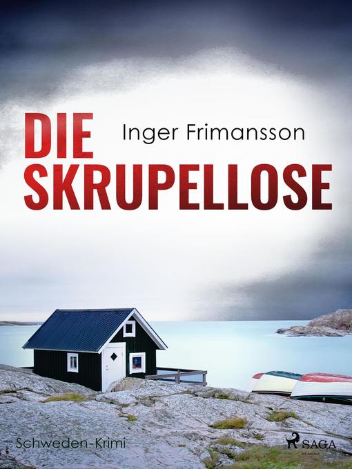 Title details for Die Skrupellose--Schweden-Krimi by Inger Frimansson - Available